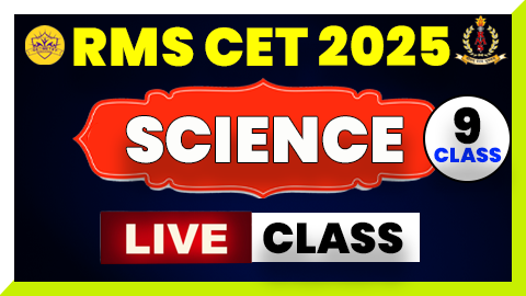 Science Live Class ( RMS CET 2025 ) - Class 9th